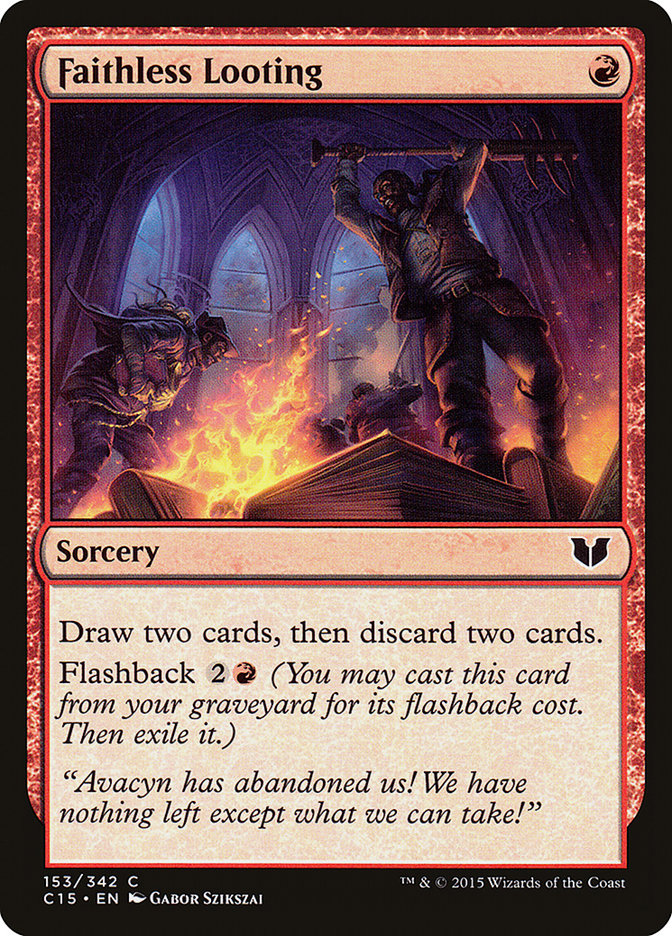 Faithless Looting [Commander 2015] | Play N Trade Winnipeg